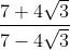 \frac{7+4\sqrt{3}}{7-4\sqrt{3}}